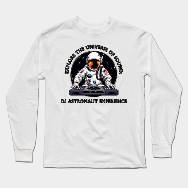 Explore the Universe of Sound: DJ Astronaut Experience Long Sleeve T-Shirt by OscarVanHendrix